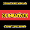 Torcida Uniformizada Os Imbatíveis - A Mais Considerada - Single